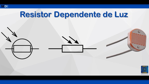 LDR - Resistor Dependente de Luz.